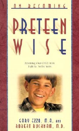 on becoming preteen wise,parenting your child from 8-12 years (en Inglés)