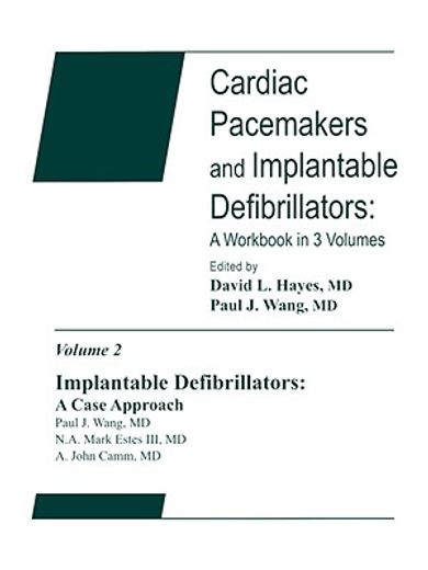 cardiac pacemakers & implantable defibrillators - a workbook in 3 volumes,implantable defibrillators: a case approach
