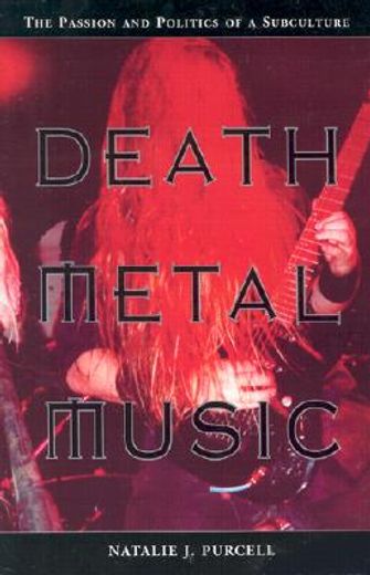 death metal music,the passion and politics of a subculture