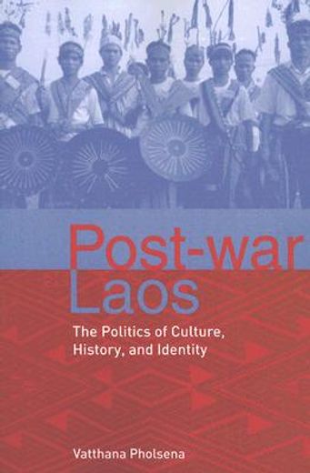 post-war laos,the politics of culture, history, and identity