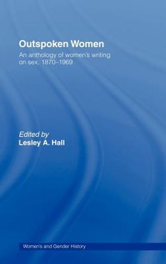 outspoken women,an anthology of women`s writing on sex, 1870-1969
