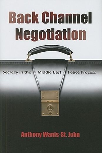 back channel negotiation,secrecy in the middle east peace process