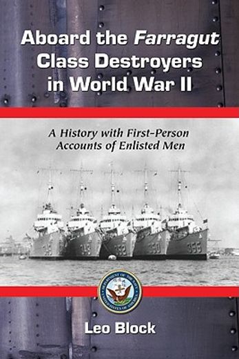 aboard the farragut class destroyers in world war 2,a history with first-person accounts of enlisted men
