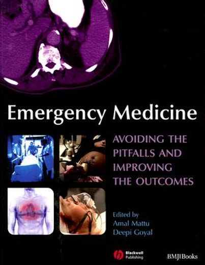emergency medicine,avoiding the pitfalls and improving the outcomes