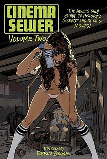 cinema sewer 2,the adults only guide to history´s sickest and sexiest movies!
