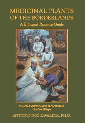 medicinal plants of the borderlands: a bilingual resource guide (en Inglés)