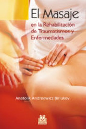 El masaje en la rehabilitación de traumatismos y enfermedades (in Spanish)