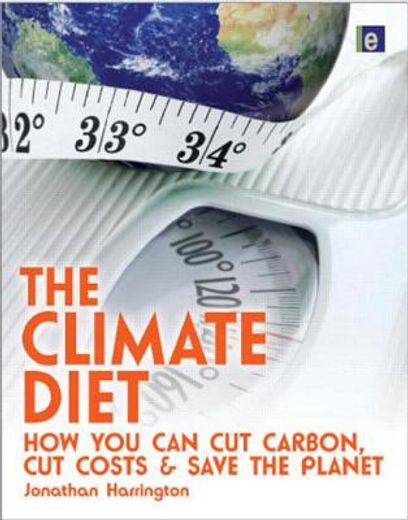 the climate diet,how you can cut carbon, cut costs and save the planet