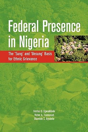 federal presence in nigeria,the ´sung´ and ´unsung´ basis for ethnic grievance