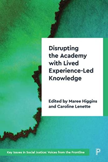 Disrupting the Academy With Lived Experience-Led Knowledge (in English)