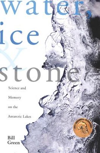 water, ice and stone,science and memory on the antarctic lakes