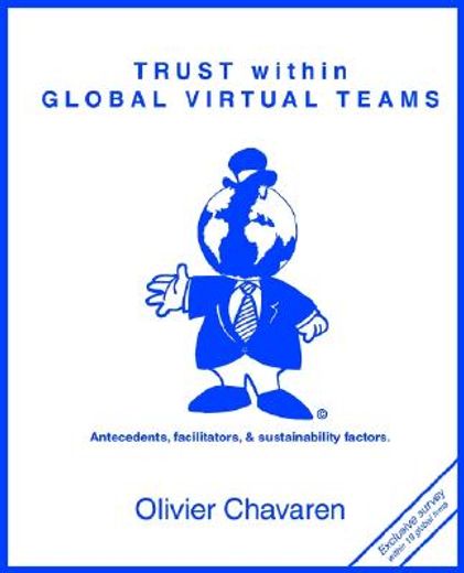 trust within global virtual teams,antecedents, facilitators, and sustainability factors