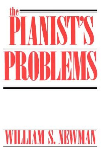 the pianist´s problems,a modern approach to efficient practice and musicianly performance