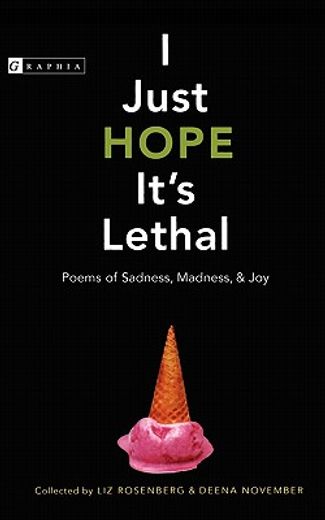 i just hope it´s lethal,poems of sadness, madness, and joy (en Inglés)