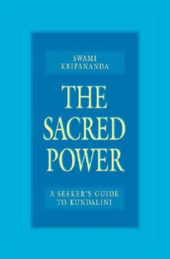 the sacred power,a seeker´s guide to kundalini (en Inglés)