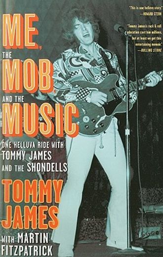 me, the mob, and the music,one helluva ride with tommy james and the shondells (en Inglés)