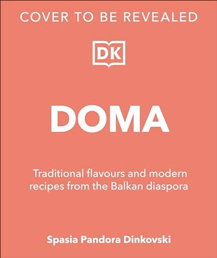 Doma: Traditional Flavours and Modern Recipes from the Balkan Diaspora
