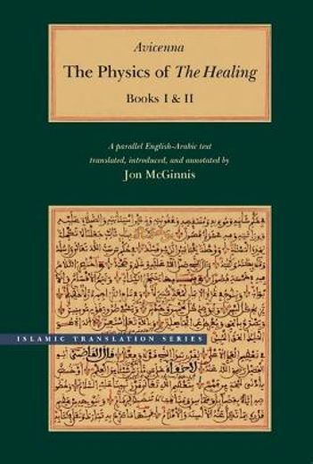 the physics of the healing,a parallel english-arabic text; books i, ii, iii, & iv