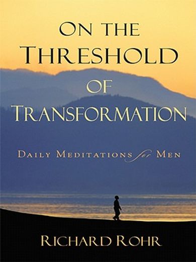 on the threshold of transformation,daily meditations for men (in English)