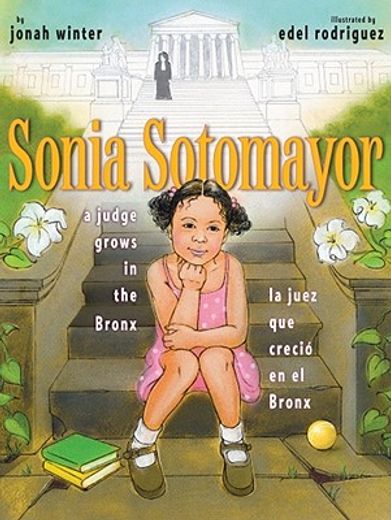 sonia sotomayor,a judge grows in the bronx (in Spanish)