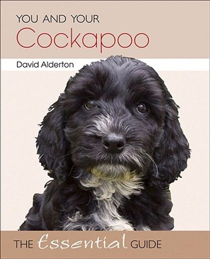 You and Your Cockapoo: The Essential Guide (en Inglés)