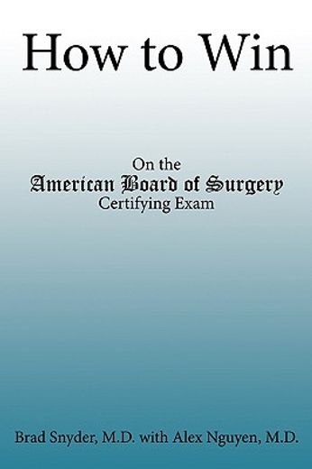 how to win,on the american board of surgery certifying exam