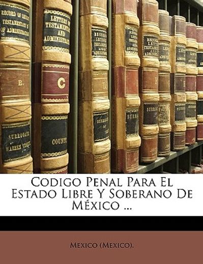 codigo penal para el estado libre y soberano de mxico ...