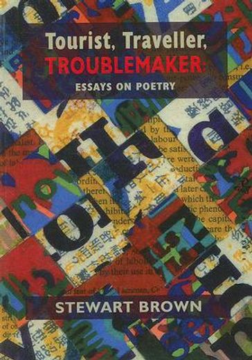 Tourist, Traveller, Troublemaker:: Essays on Poetry (en Inglés)