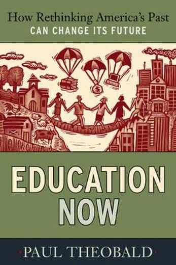 education now,how rethinking america´s past can change its future