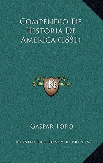 Compendio de Historia de America (1881) (in Spanish)