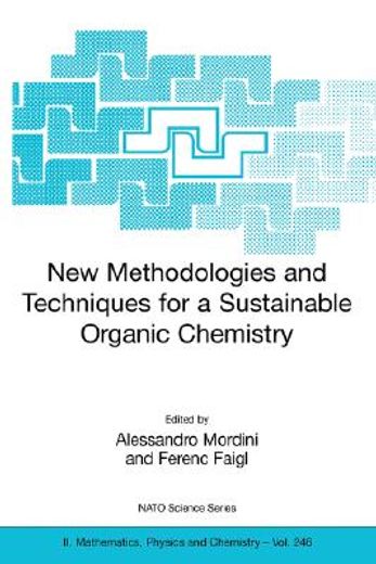 new methodologies and techniques for a sustainable organic chemistry,sustainalbe developments in a secure environment
