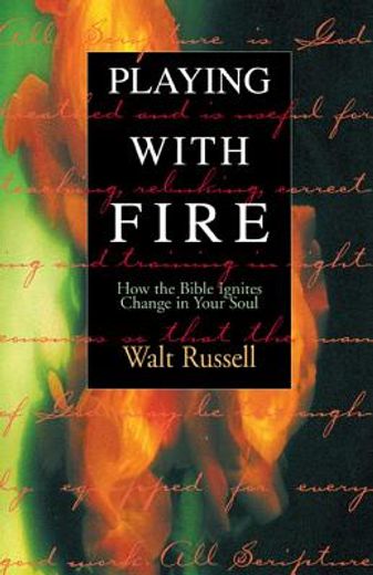 playing with fire,how the bible ignites change in your soul (en Inglés)