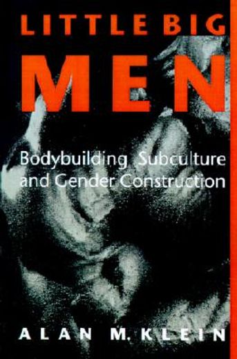 little big men,bodybuilding subculture and gender construction