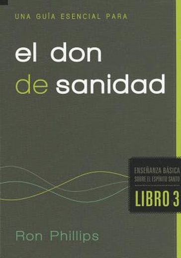 Una Guía Esencial Para El Don de Sanidad / An Essential Guide to the Gift of Hea Ling = An Essential Guide to the Gift of Healing (in Spanish)