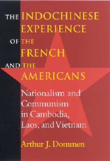 the indochinese experience of the french and the americans,nationalism and communism in cambodia, laos, and vietnam