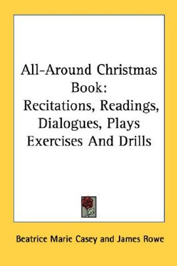 all-around christmas book,recitations, readings, dialogues, plays exercises and drills