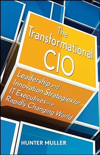 the transformational cio,leadership and innovation strategies for it executives in a rapidly changing world (in English)