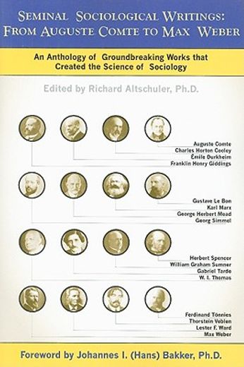 seminal sociological writings: from auguste comte to max weber,an anthology of groundbreaking works that created the science of sociology