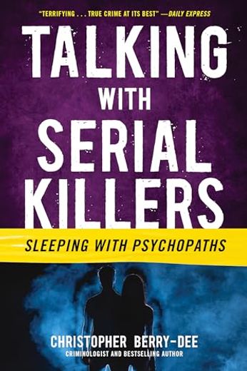 Talking With Serial Killers: Sleeping With Psychopaths (en Inglés)