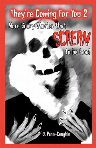 they ` re coming for you 2: more scary stories that scream to be read