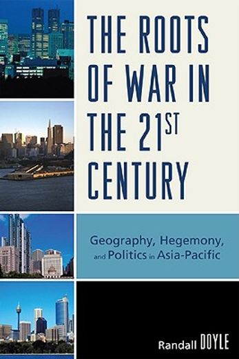 the roots of war in the 21st century,geography, hegemony, and politics in asia-pacific