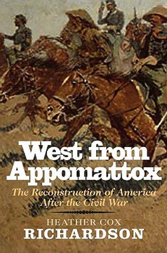 west from appomattox,the reconstruction of america after the civil war