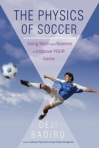 the physics of soccer,using math and science to improve your game
