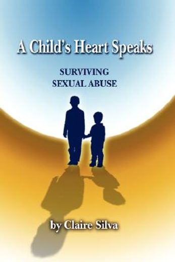 a child´s heart speaks,surviving sexual abuse