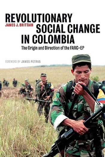revolutionary social change in colombia,the origin and direction of the farce-ep