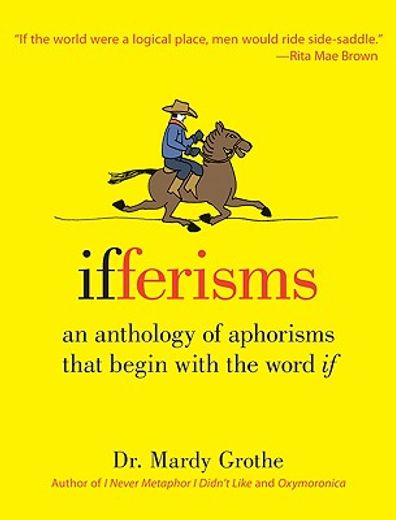 ifferisms,an anthology of aphorisms that begin with the word "if"