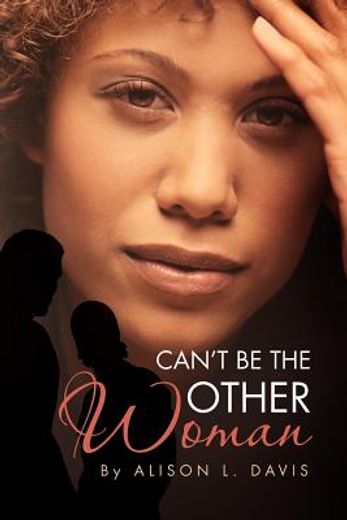 can`t be the other woman (en Inglés)