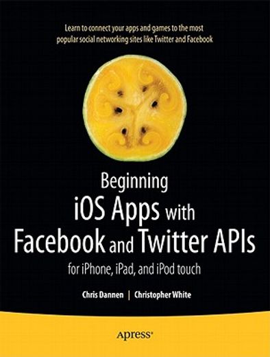 beginning ios apps with fac, twitter, and other social networking sites,for iphone, ipad, and ipod touch