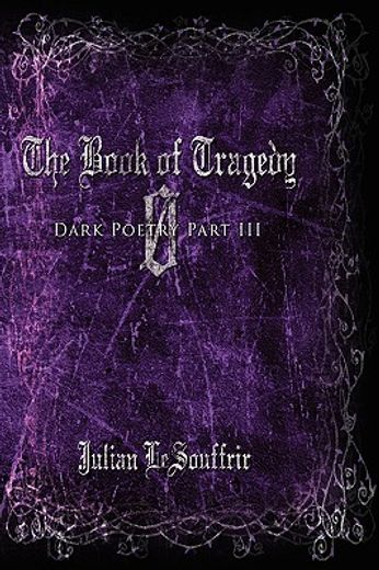 the book of tragedy 0: dark poetry part iii