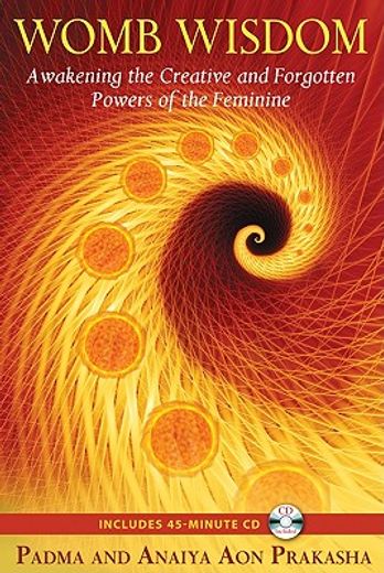 womb wisdom,awakening the creative and forgotten powers of the feminine (en Inglés)